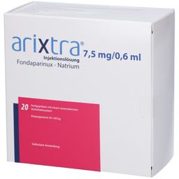 ARIXTRA 7,5 mg/0,6 ml Inj.-Lsg.i.e.Fertigspritze