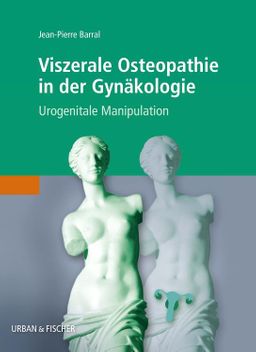 Viszerale Osteopathie in der Gynäkologie Urogenitale Manipulation
