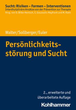 Persönlichkeitsstörung und Sucht Sucht: Risiken - Formen - Interventionen, Interdisziplinäre Ansä...
