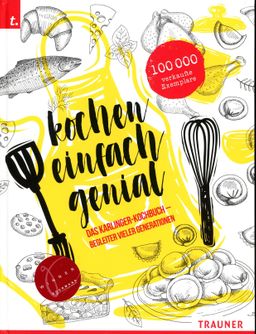 Kochen einfach genial Das Karlinger-Kochbuch. Begleiter vieler Generationen