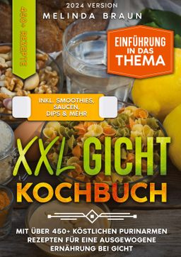 XXL Gicht Kochbuch Mit über 450+ köstlichen purinarmen Rezepten für eine ausgewogene Ernährung be...