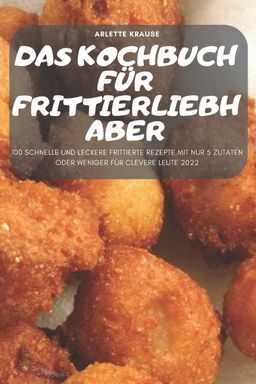 DAS KOCHBUCH FÜR FRITTIERLIEBHABER