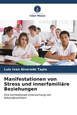 Manifestationen von Stress und innerfamiliäre Beziehungen Eine korrelationale Untersuchung von Se...