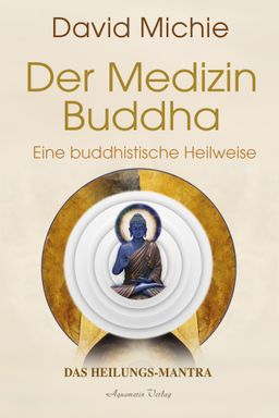 Der Medizin-Buddha – Eine buddhistische Heilweise