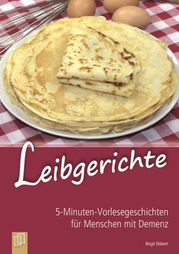 Leibgerichte 5-Minuten-Vorlesegeschichten für Menschen mit Demenz