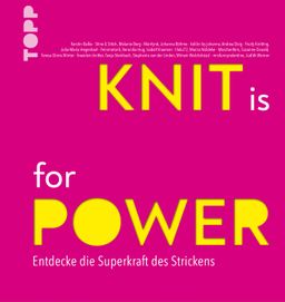 KNIT is for POWER Entdecke die Superkraft des Strickens