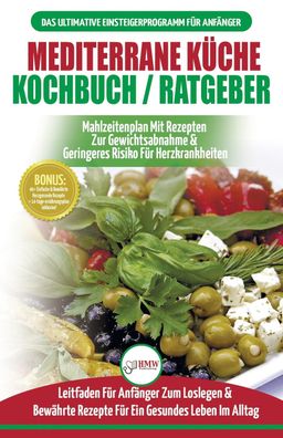 Mediterrane Küche Kochbuch / Ratgeber Abnehmen Und Herzkrankheiten Vorbeugen (14-tage-menüplan, 4...