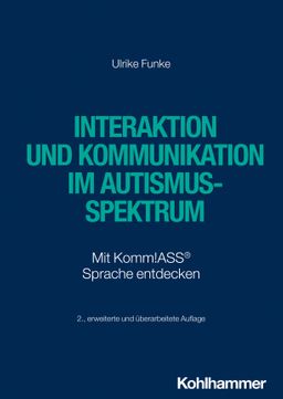 Interaktion und Kommunikation im Autismus-Spektrum Mit Komm!ASS® Sprache entdecken