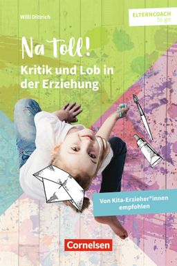 Elterncoach to go Na toll! – Kritik und Lob in der Erziehung