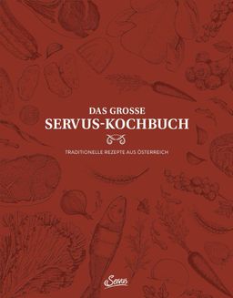 Das große Servus-Kochbuch Band 1 Traditionelle Rezepte aus Österreich
