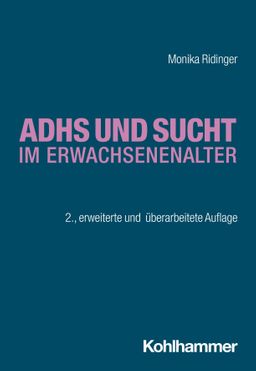 ADHS und Sucht im Erwachsenenalter Sucht: Risiken - Formen - Interventionen, Interdisziplinäre An...