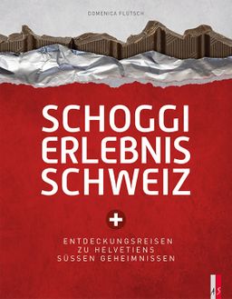 Schoggi Erlebnis Schweiz Entdeckungsreisen Zu Helvetiens Süssen Geheimnissen