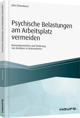 Psychische Belastungen am Arbeitsplatz vermeiden Burnoutprävention und Förderung von Resilienz in...