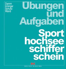 Übungen und Aufgaben Sporthochseeschifferschein Übungen und Aufgaben