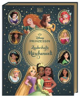 Disney Prinzessin: Zauberhafte Märchenwelt Von Arielle bis Vaiana. Magisches Märchenbuch mit alle...