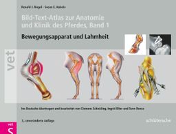 Bild-Text-Atlas zur Anatomie und Klinik des Pferdes. Bd.1 Bewegungsapparat und Lahmheiten. Übertr...
