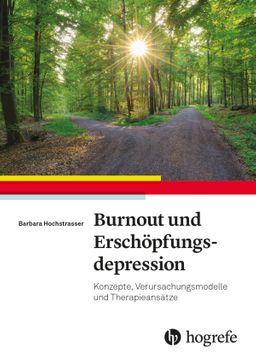 Burnout und Erschöpfungsdepression Konzepte, Verursachungsmodelle, Therapieansätze