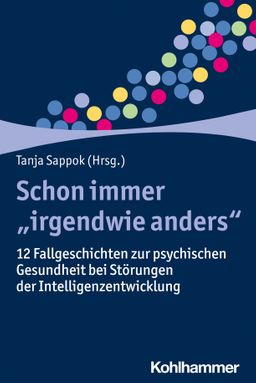 Schon immer "irgendwie anders" 12 Fallgeschichten zur psychischen Gesundheit bei Störungen der In...