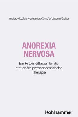 Anorexia nervosa Ein Praxisleitfaden für die stationäre psychosomatische Therapie