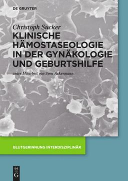 Klinische Hämostaseologie in der Gynäkologie und Geburtshilfe Blutgerinnung interdisziplinär