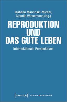 Reproduktion und das gute Leben Intersektionale Perspektiven