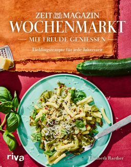 Wochenmarkt. Mit Freude genießen Lieblingsgerichte für jede Jahreszeit - Saisonale Koch- und Back...