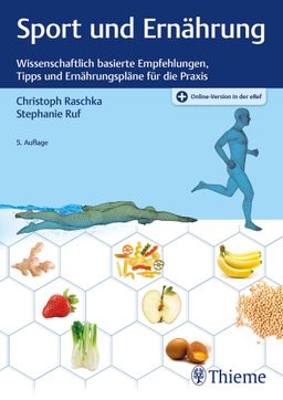 Sport und Ernährung Wissenschaftlich basierte Empfehlungen, Tipps und Ernährungspläne für die Pra...