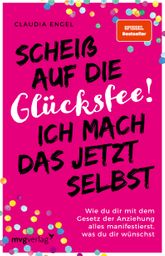 Scheiß auf die Glücksfee! Ich mach das jetzt selbst