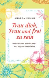 Trau dich, Frau und frei zu sein