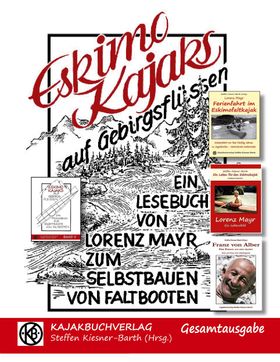 Eskimokajaks auf Gebirgsflüssen - Gesamtausgabe Lesebuch für Selbstbauer von Faltbooten