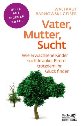 Vater, Mutter, Sucht (Fachratgeber Klett-Cotta, Bd. ?)