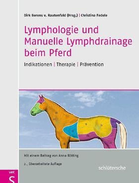 Lymphologie und Manuelle Lymphdrainage beim Pferd Indikationen - Therapie - Prävention