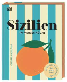 Sizilien in meiner Küche 70 traditionelle und moderne Rezepte. Authentisch sizilianisch kochen