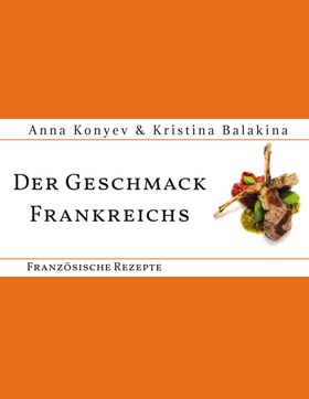 Der Geschmack Frankreichs Französische Rezepte