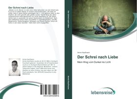Der Schrei nach Liebe Mein Weg vom Dunkel ins Licht