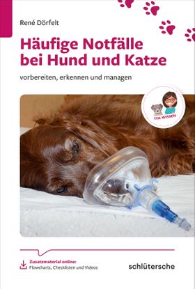 Häufige Notfälle bei Hund und Katze Vorbereiten, erkennen und managen. Zusatzmaterial online: Flo...