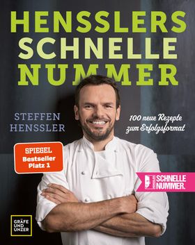 Hensslers schnelle Nummer 100 neue Rezepte zum Erfolgsformat
