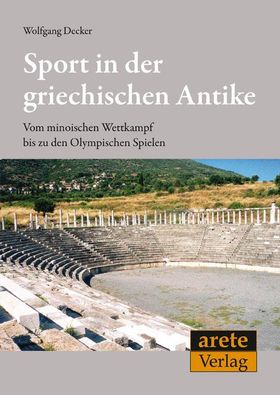 Sport in der griechischen Antike Vom minoischen Wettkampf bis zu den Olympischen Spielen