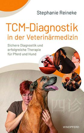 TCM-Diagnostik in der Veterinärmedizin Sichere Diagnostik und erfolgreiche Therapie für Pferd und...