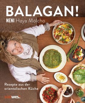 Balagan! Rezepte aus der orientalischen Küche - by NENI - Über 80 Gerichte wie Shakshuka, Hummus,...
