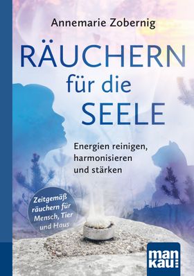 Räuchern für die Seele. Kompakt-Ratgeber