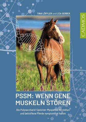 PSSM: Wenn Gene Muskeln stören Die Polysaccharid-Speicher-Myopathie verstehen und betroffene Pfer...