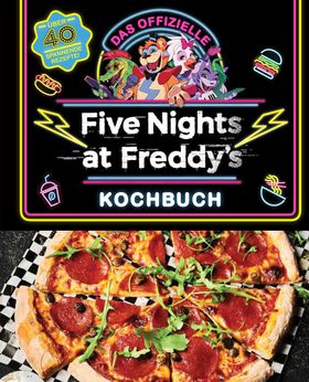 Das offizielle Five Nights at Freddy's Kochbuch Über 40 spannende Rezepte!