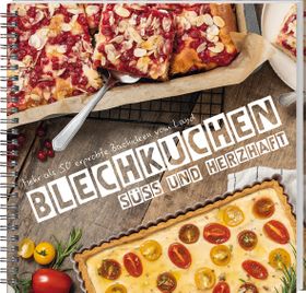 Blechkuchen: süß und herzhaft Mehr als 50 erprobte Backideen vom Land. Frisch vom Blech: Obstkuch...