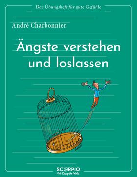 Das Übungsheft für gute Gefühle – Ängste verstehen und loslassen