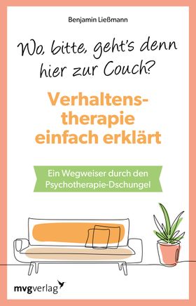 Wo, bitte, geht&apos;s denn hier zur Couch? Verhaltenstherapie einfach erklärt