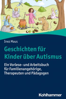 Geschichten für Kinder über Autismus Ein Vorlese- und Arbeitsbuch für Familienangehörige, Therape...