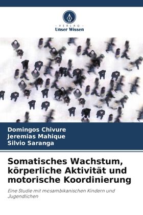 Somatisches Wachstum, körperliche Aktivität und motorische Koordinierung Eine Studie mit mosambik...