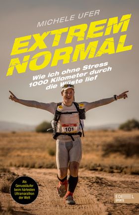 Extrem normal Wie ich ohne Stress 1000 Kilometer durch die Wüste lief