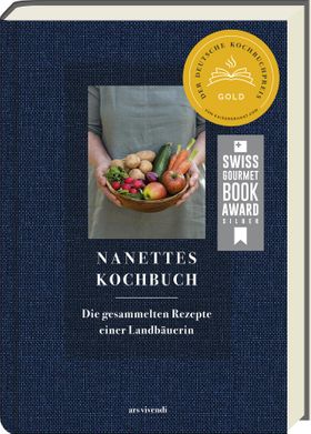 Nanettes Kochbuch Die gesammelten Rezepte einer Landbäuerin - Kochbuch - Ausgezeichnet mit dem De...